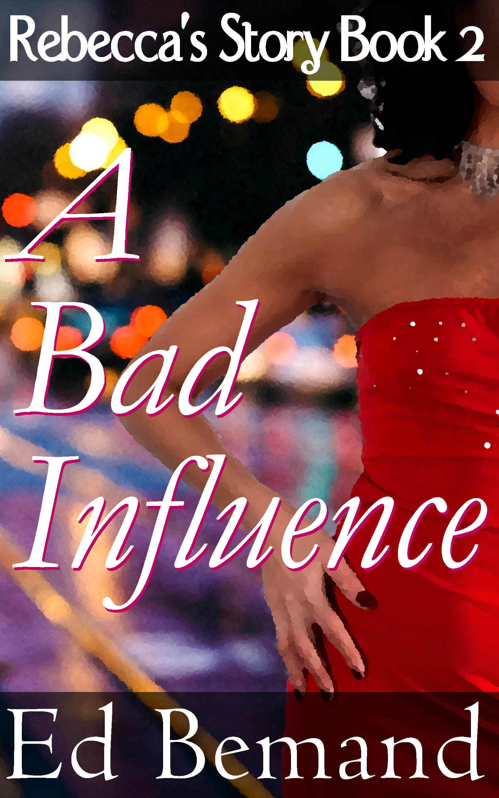 Rebecca's Story Book 2, A Bad Influence, by Ed bemand